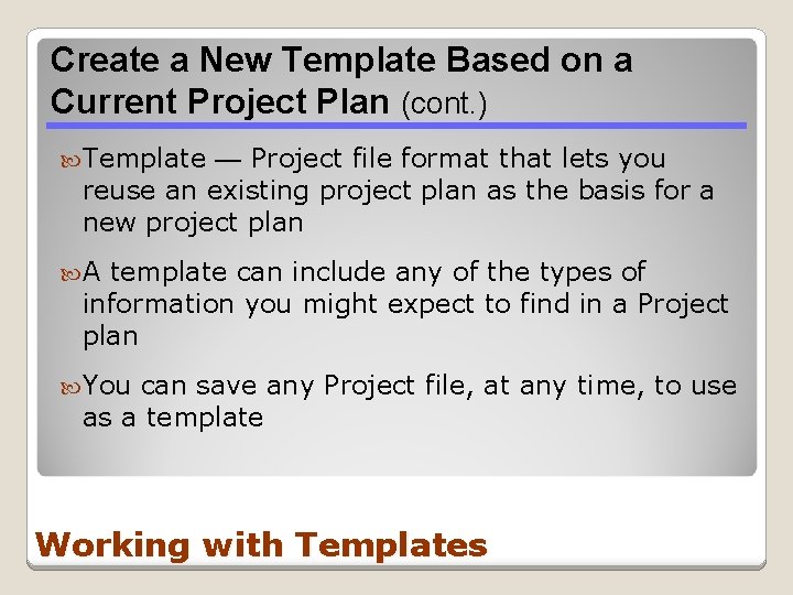 Create a New Template Based on a Current Project Plan (cont. ) Template —