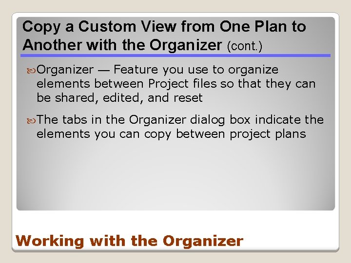 Copy a Custom View from One Plan to Another with the Organizer (cont. )