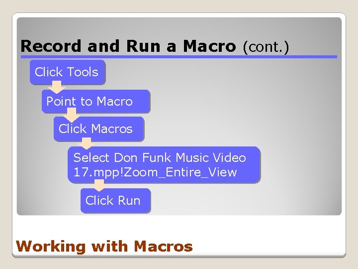 Record and Run a Macro (cont. ) Click Tools Point to Macro Click Macros