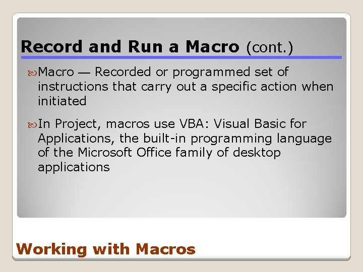 Record and Run a Macro (cont. ) Macro — Recorded or programmed set of