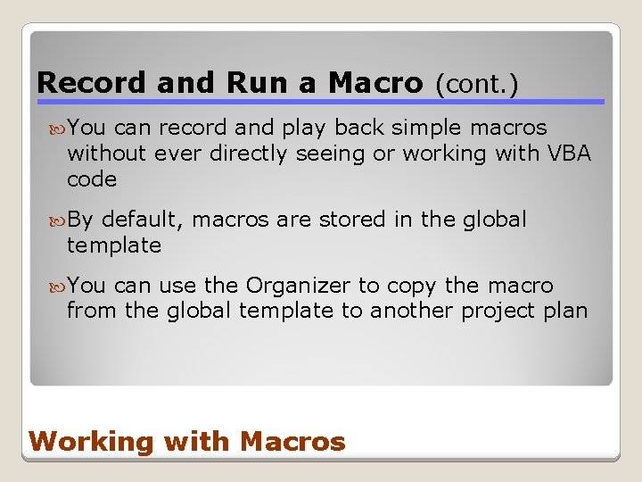 Record and Run a Macro (cont. ) You can record and play back simple