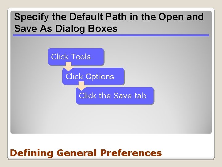 Specify the Default Path in the Open and Save As Dialog Boxes Click Tools