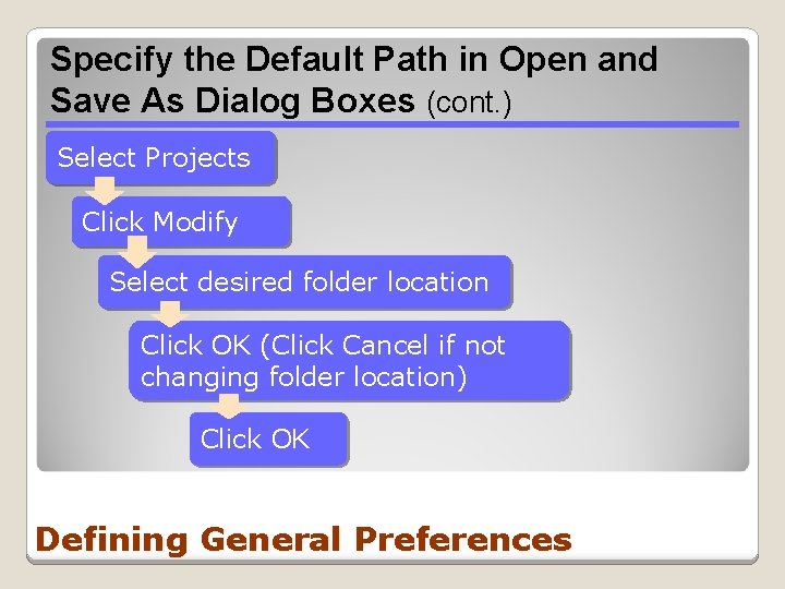 Specify the Default Path in Open and Save As Dialog Boxes (cont. ) Select