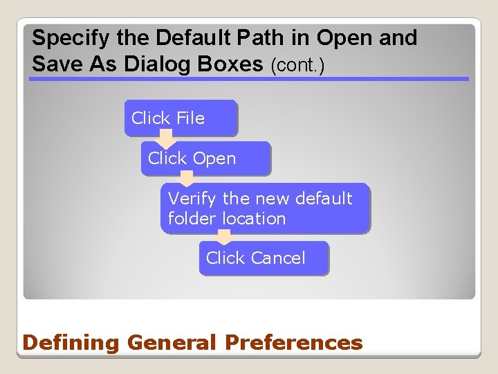 Specify the Default Path in Open and Save As Dialog Boxes (cont. ) Click