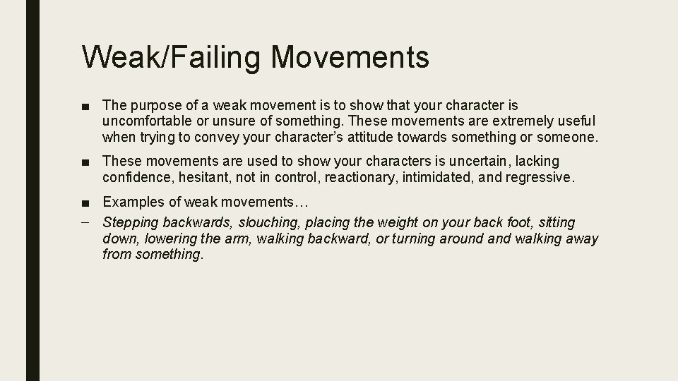 Weak/Failing Movements ■ The purpose of a weak movement is to show that your