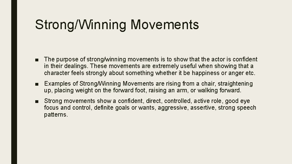 Strong/Winning Movements ■ The purpose of strong/winning movements is to show that the actor