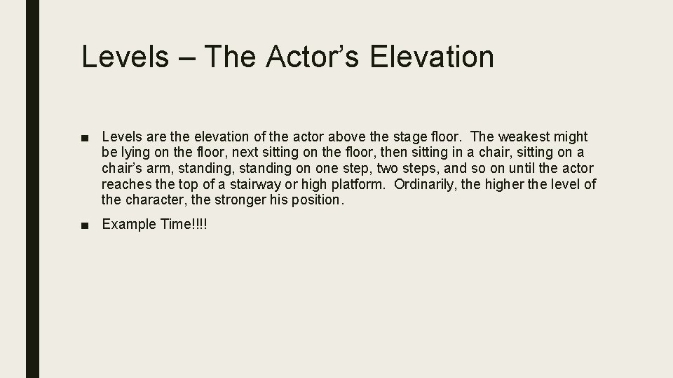 Levels – The Actor’s Elevation ■ Levels are the elevation of the actor above