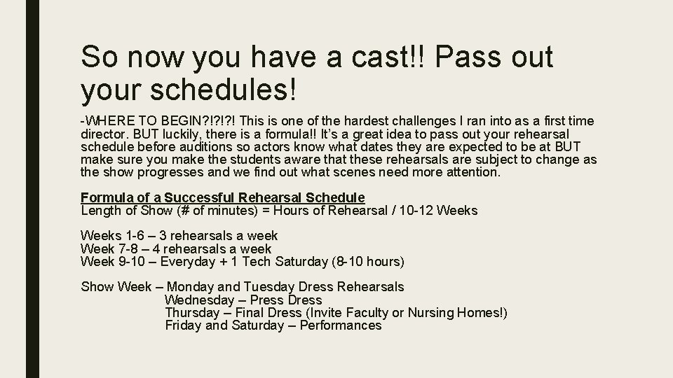 So now you have a cast!! Pass out your schedules! -WHERE TO BEGIN? !?