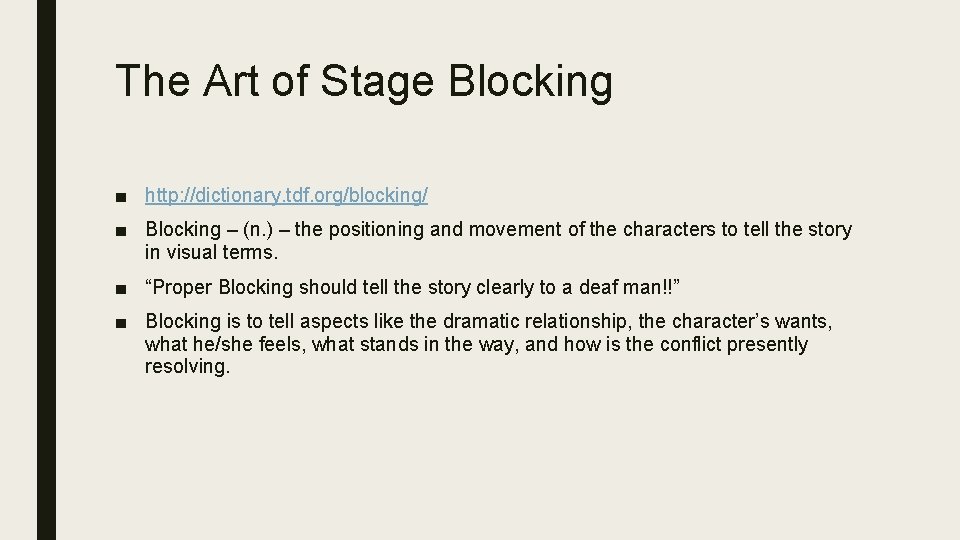 The Art of Stage Blocking ■ http: //dictionary. tdf. org/blocking/ ■ Blocking – (n.