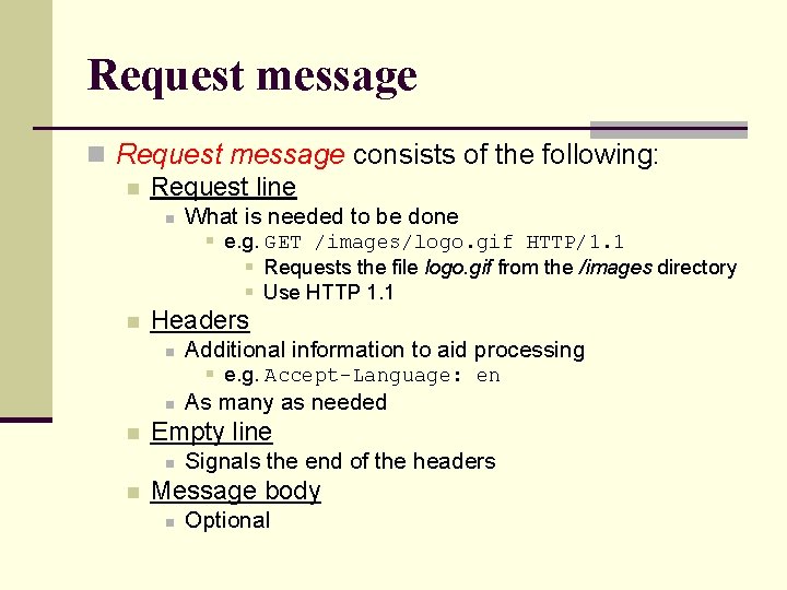 Request message n Request message consists of the following: n Request line n What