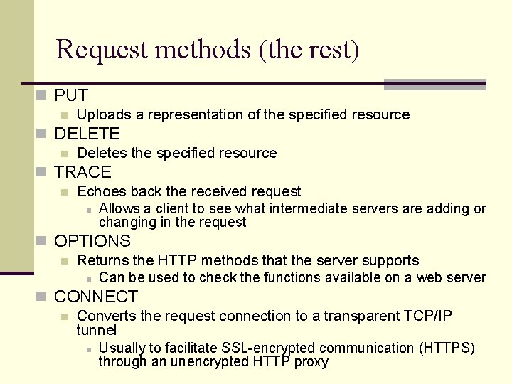 Request methods (the rest) n PUT n Uploads a representation of the specified resource