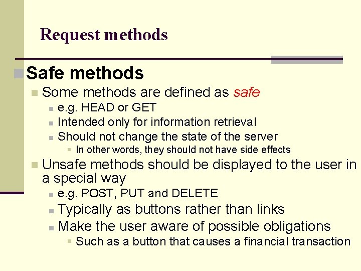 Request methods n Safe methods n Some methods are defined as safe n n