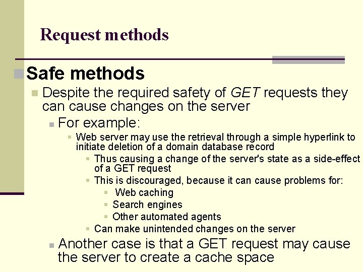 Request methods n Safe methods n Despite the required safety of GET requests they