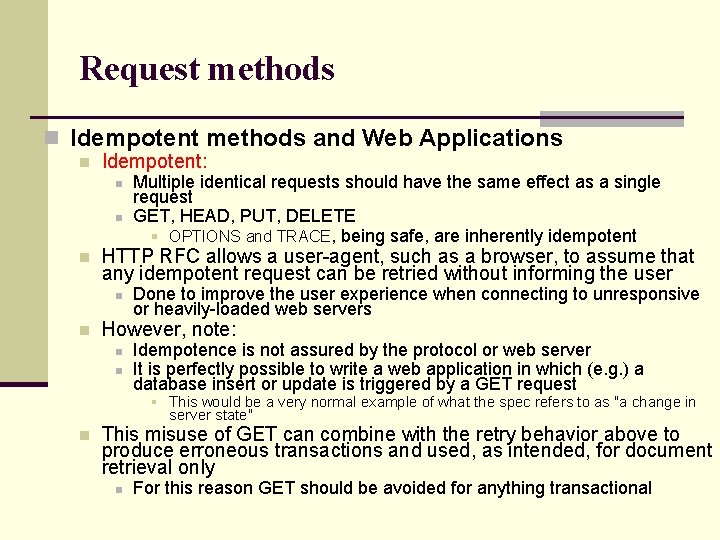 Request methods n Idempotent methods and Web Applications n Idempotent: n n n HTTP