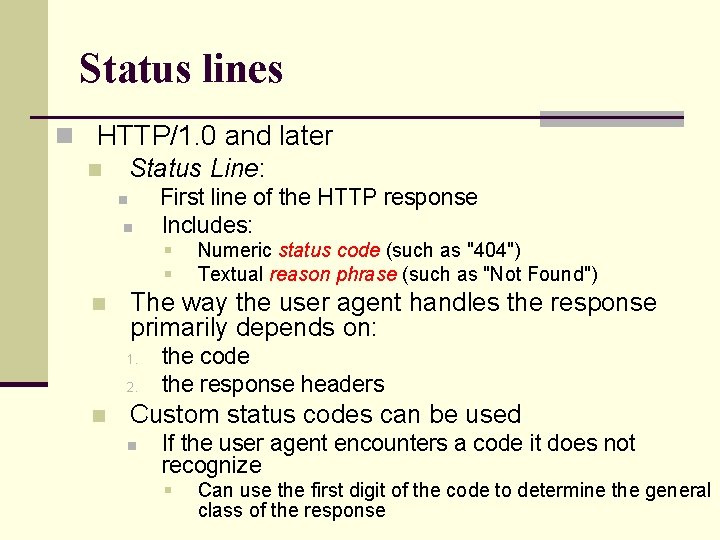 Status lines n HTTP/1. 0 and later n Status Line: n n First line