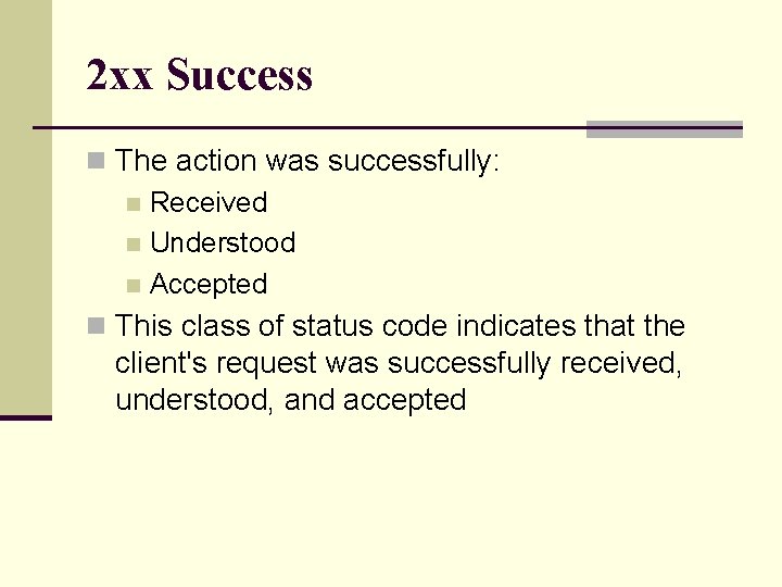 2 xx Success n The action was successfully: n Received n Understood n Accepted