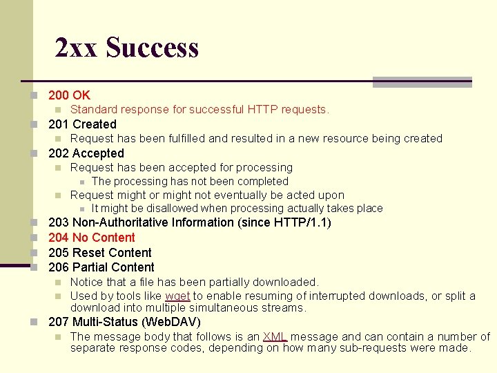 2 xx Success n 200 OK n Standard response for successful HTTP requests. n