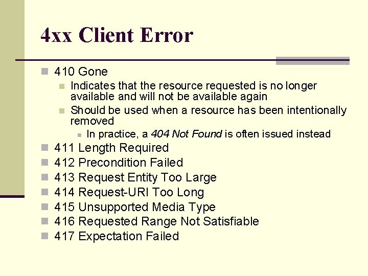 4 xx Client Error n 410 Gone n Indicates that the resource requested is