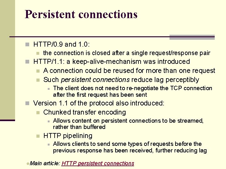 Persistent connections n HTTP/0. 9 and 1. 0: n the connection is closed after