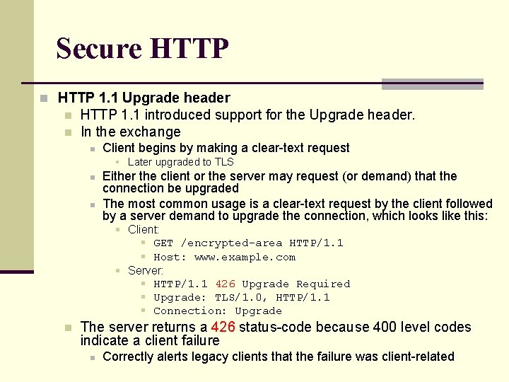 Secure HTTP n HTTP 1. 1 Upgrade header n n HTTP 1. 1 introduced