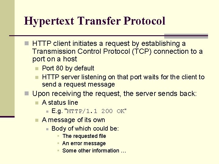 Hypertext Transfer Protocol n HTTP client initiates a request by establishing a Transmission Control