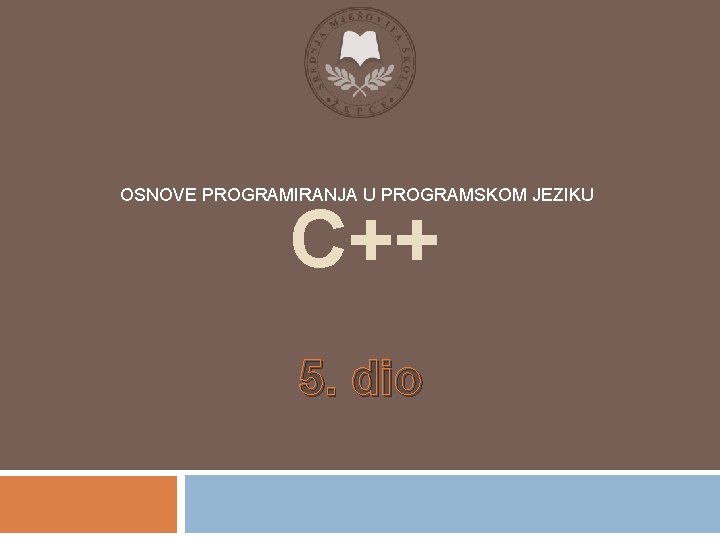 OSNOVE PROGRAMIRANJA U PROGRAMSKOM JEZIKU C++ 5. dio 