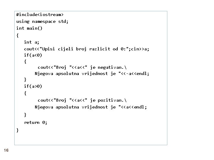 #include<iostream> using namespace std; int main() { int a; cout<<"Upisi cijeli broj razlicit od