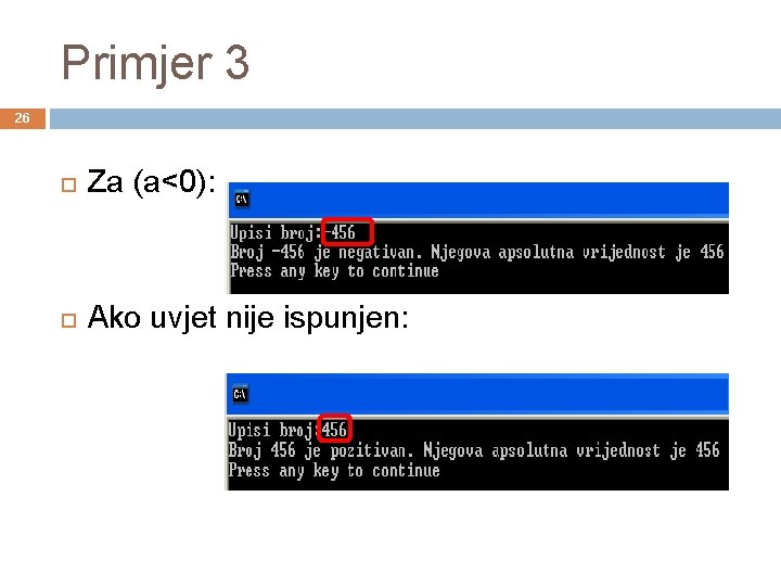 Primjer 3 26 Za (a<0): Ako uvjet nije ispunjen: 