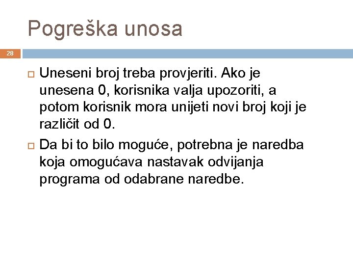 Pogreška unosa 28 Uneseni broj treba provjeriti. Ako je unesena 0, korisnika valja upozoriti,