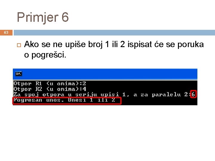 Primjer 6 63 Ako se ne upiše broj 1 ili 2 ispisat će se