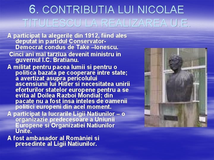 6. CONTRIBUTIA LUI NICOLAE TITULESCU LA REALIZAREA U. E. A participat la alegerile din