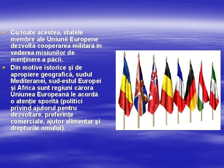 § Cu toate acestea, statele membre ale Uniunii Europene dezvoltă cooperarea militară în vederea