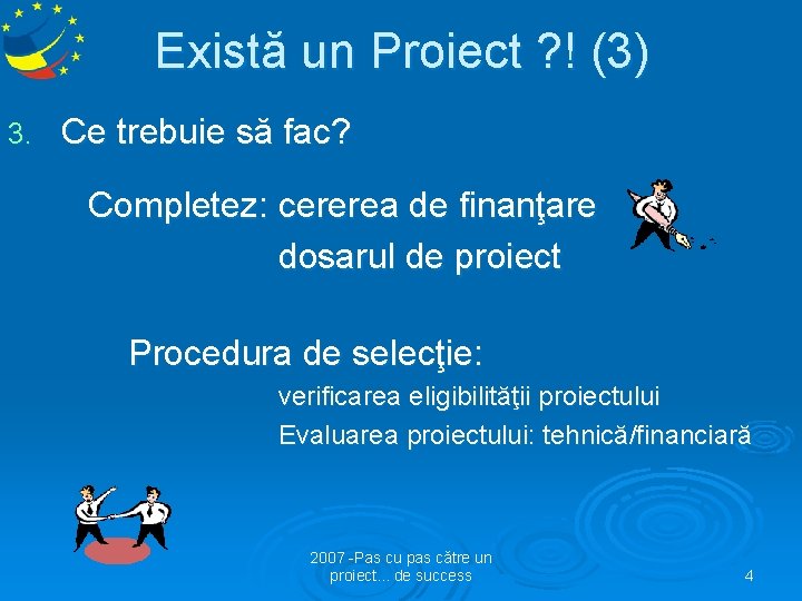 Există un Proiect ? ! (3) 3. Ce trebuie să fac? Completez: cererea de