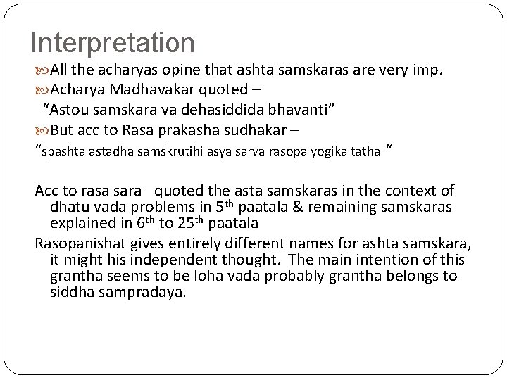 Interpretation All the acharyas opine that ashta samskaras are very imp. Acharya Madhavakar quoted