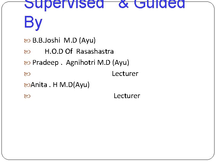 Supervised & Guided By B. B. Joshi M. D (Ayu) H. O. D Of