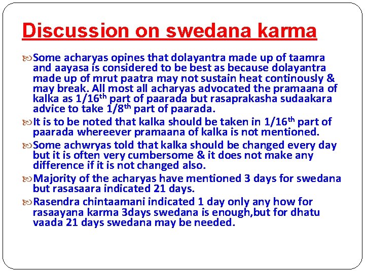 Discussion on swedana karma Some acharyas opines that dolayantra made up of taamra and