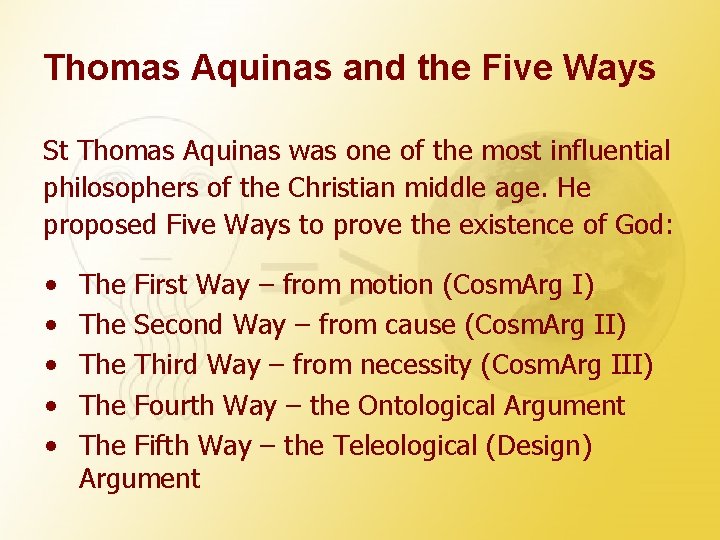 Thomas Aquinas and the Five Ways St Thomas Aquinas was one of the most