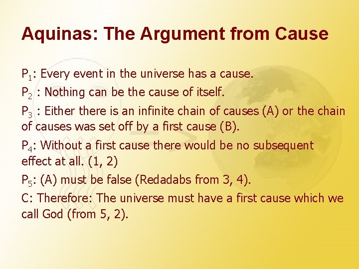 Aquinas: The Argument from Cause P 1: Every event in the universe has a