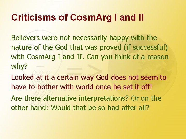 Criticisms of Cosm. Arg I and II Believers were not necessarily happy with the
