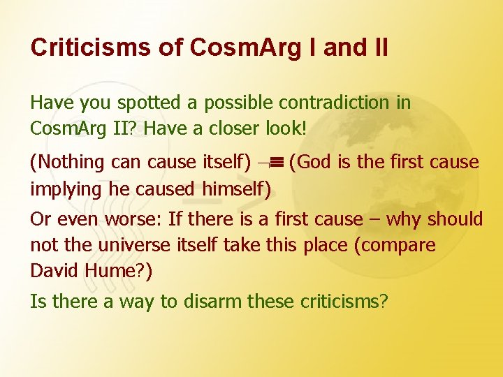 Criticisms of Cosm. Arg I and II Have you spotted a possible contradiction in