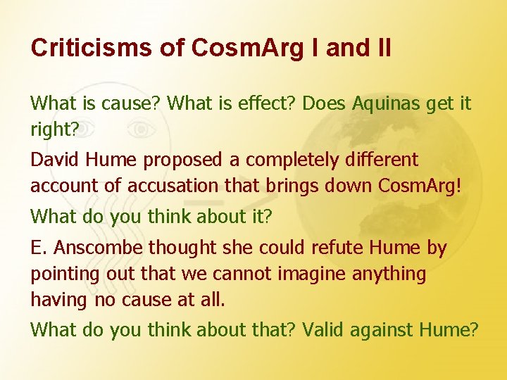 Criticisms of Cosm. Arg I and II What is cause? What is effect? Does