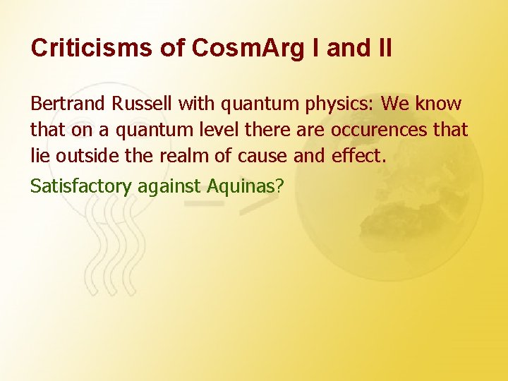 Criticisms of Cosm. Arg I and II Bertrand Russell with quantum physics: We know