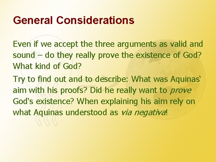 General Considerations Even if we accept the three arguments as valid and sound –