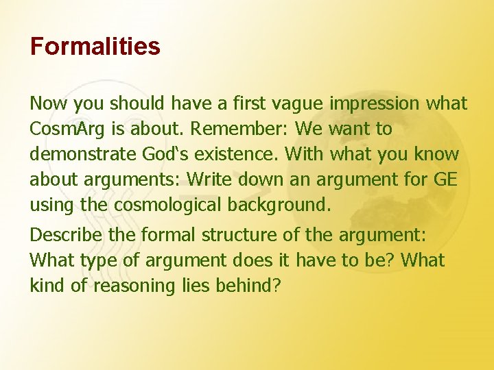Formalities Now you should have a first vague impression what Cosm. Arg is about.
