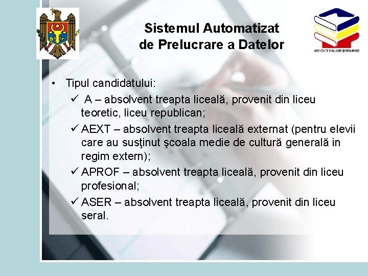 Sistemul Automatizat de Prelucrare a Datelor • Tipul candidatului: ü A – absolvent treapta