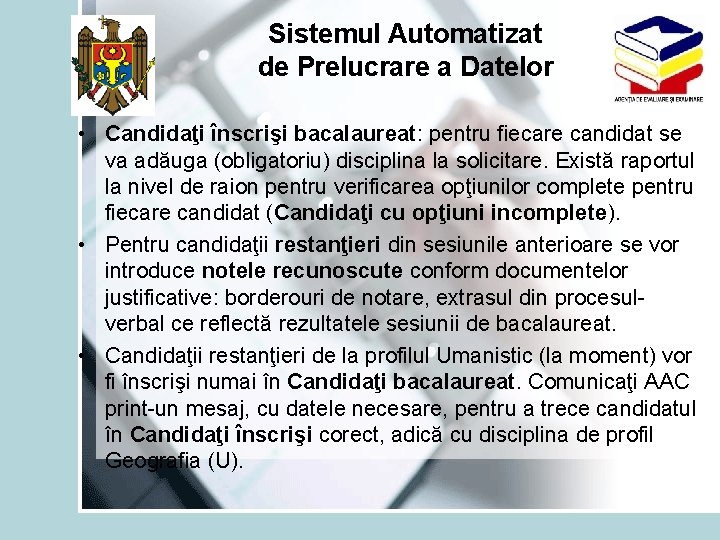 Sistemul Automatizat de Prelucrare a Datelor • Candidaţi înscrişi bacalaureat: pentru fiecare candidat se