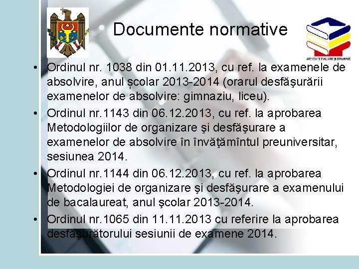 Documente normative • Ordinul nr. 1038 din 01. 11. 2013, cu ref. la examenele
