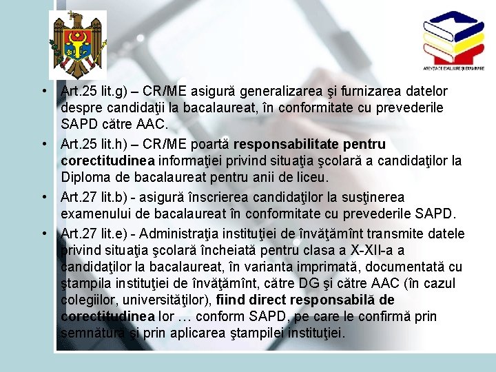  • Art. 25 lit. g) – CR/ME asigură generalizarea şi furnizarea datelor despre