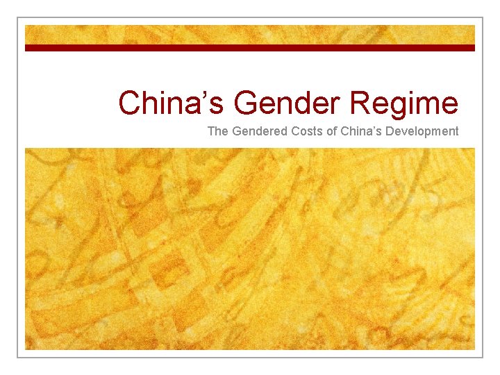 China’s Gender Regime The Gendered Costs of China’s Development 