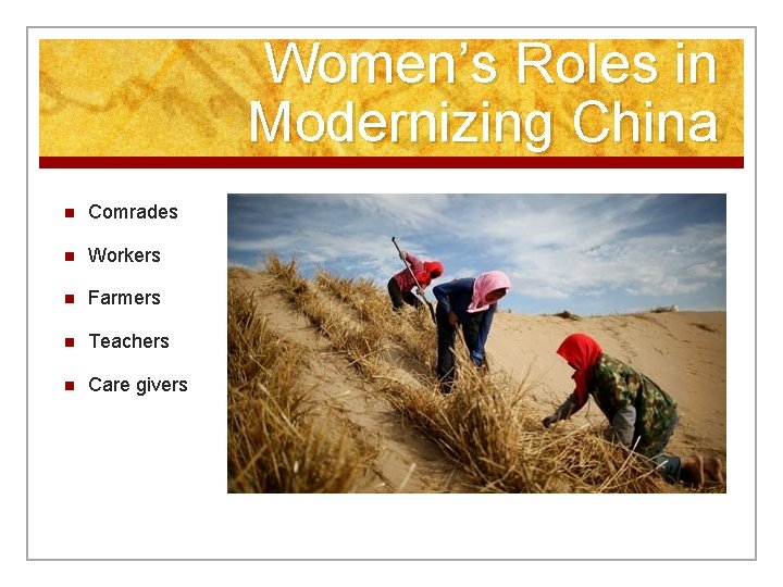 Women’s Roles in Modernizing China n Comrades n Workers n Farmers n Teachers n